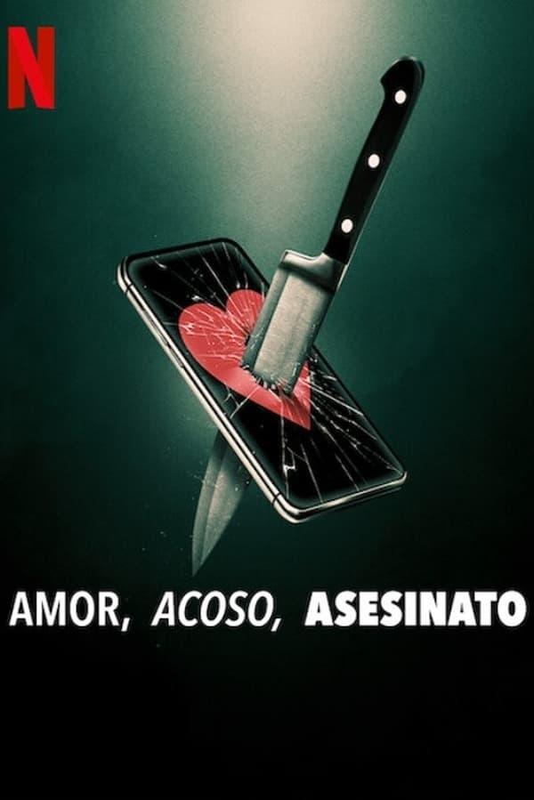 Amor, acoso, asesinato