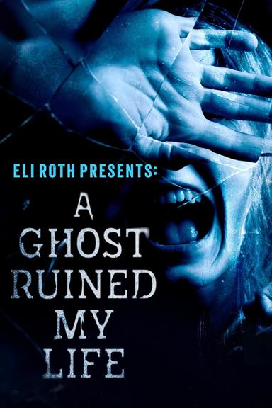 Eli Roth Presents: A Ghost Ruined My Life 1x5